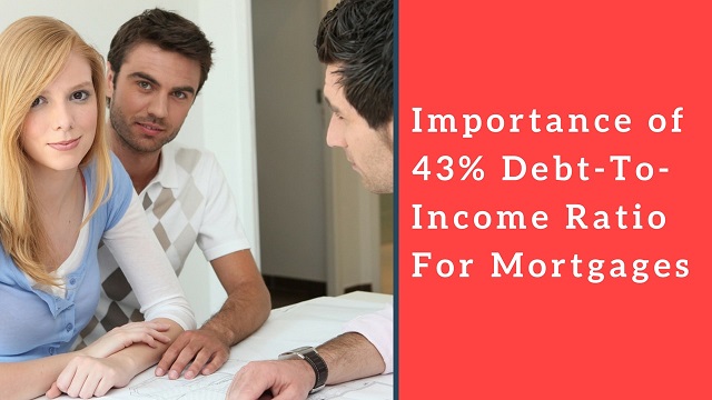 Importance of 43% Debt-To-Income Ratio For Mortgages